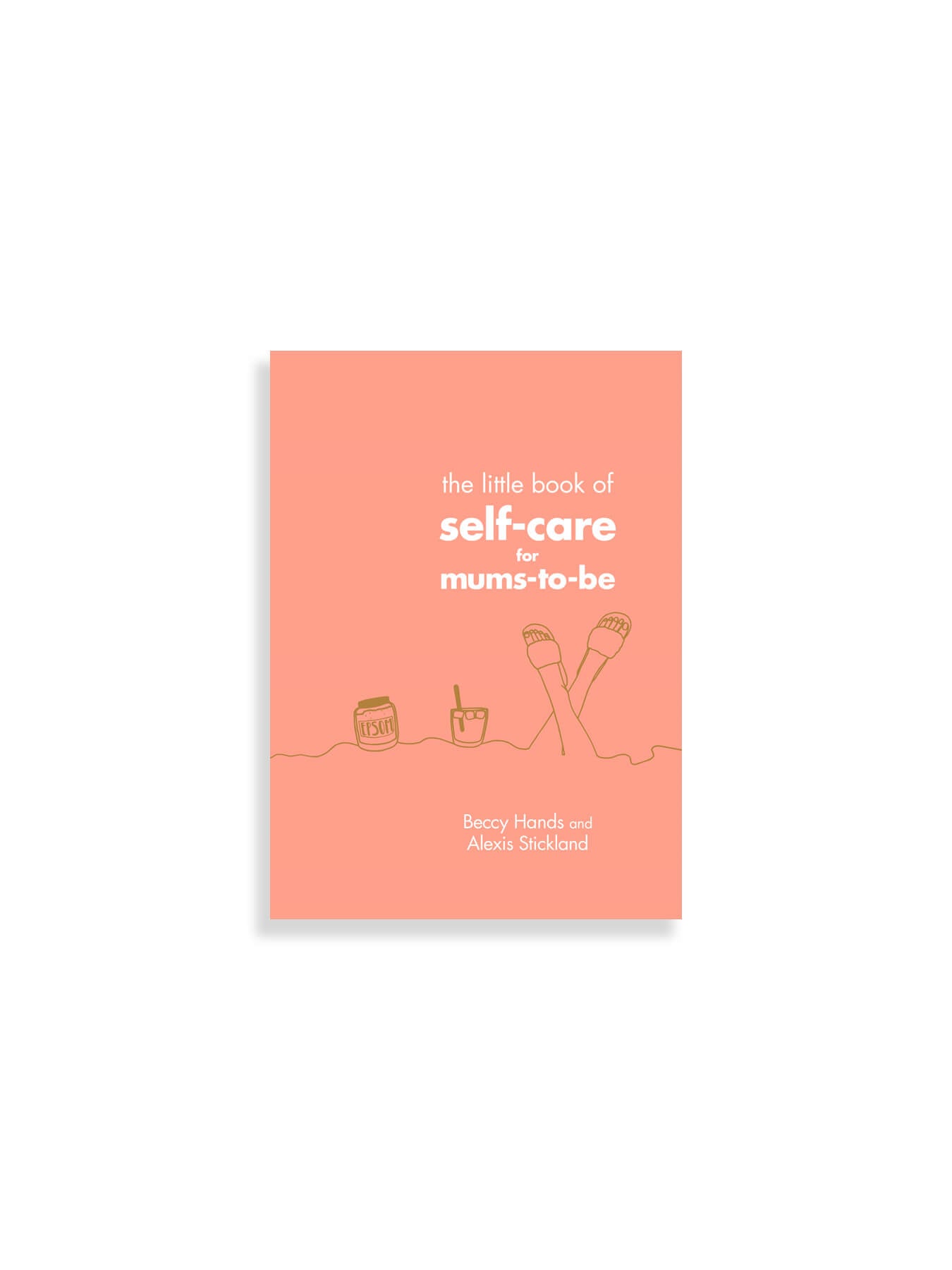 The Little Book of Self-Care for Mums-To-Be - Beccy Hands