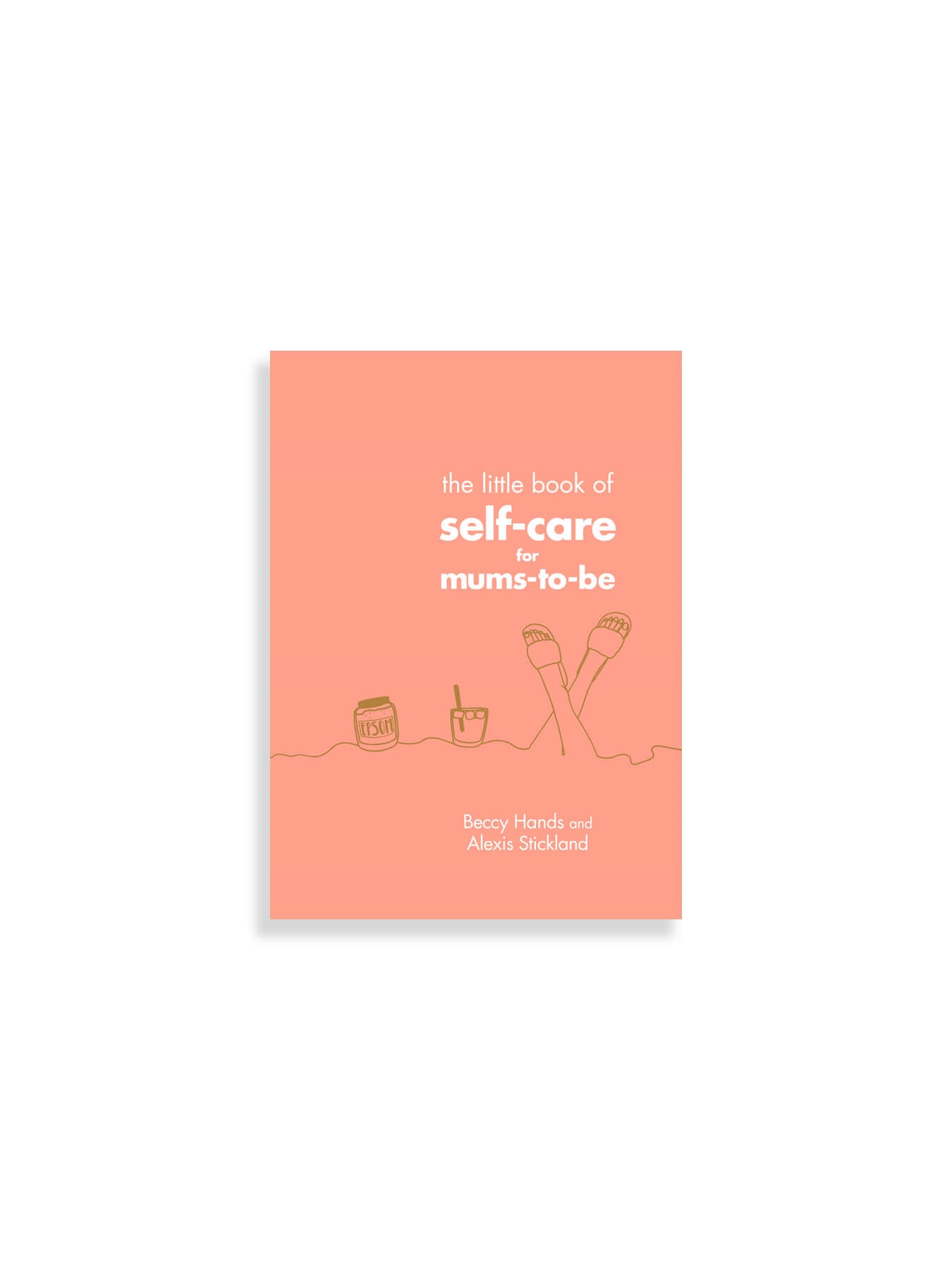 The Little Book of Self-Care for Mums-To-Be - Beccy Hands